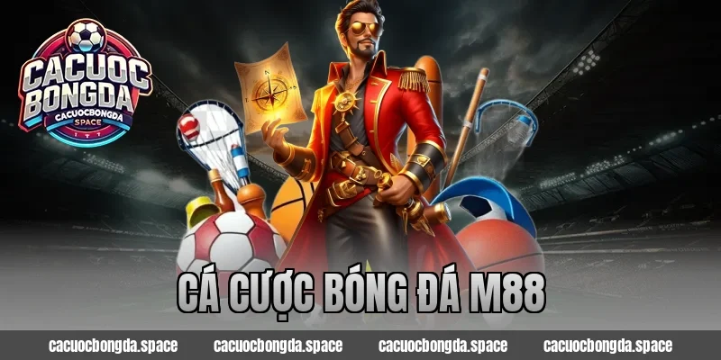Cá Cược Bóng Đá M88 – Nhà Cái Uy Tín Dành Cho Bạn 2026