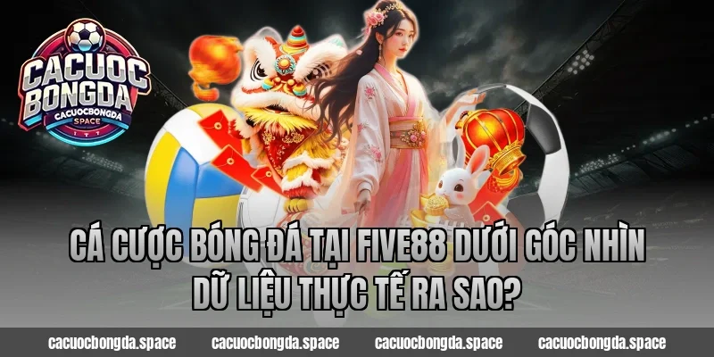 Cá cược bóng đá tại Five88 dưới góc nhìn dữ liệu thực tế ra sao?