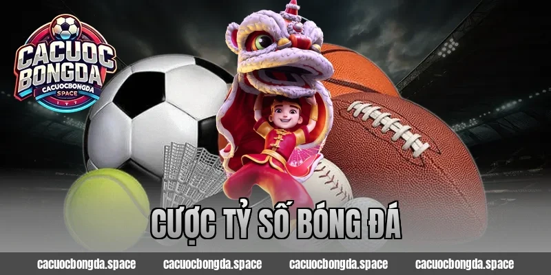 Cược Tỷ Số Bóng Đá – Dự Báo Kết Quả Và Trúng Thưởng 2026