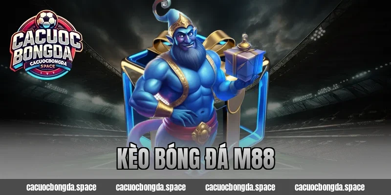 kèo bóng đá m88