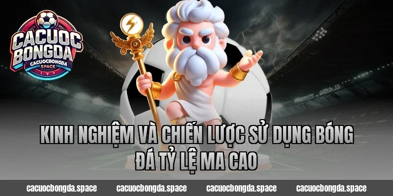 Kinh nghiệm và chiến lược sử dụng bóng đá tỷ lệ Ma Cao