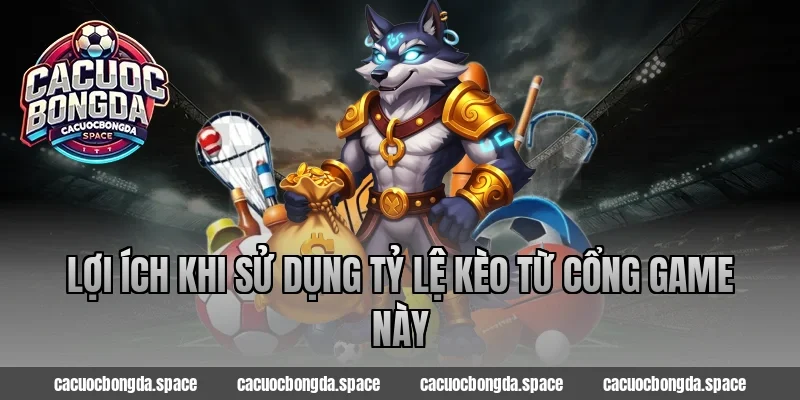 Lợi Ích Khi Sử Dụng Tỷ Lệ Kèo Từ Cổng Game Này