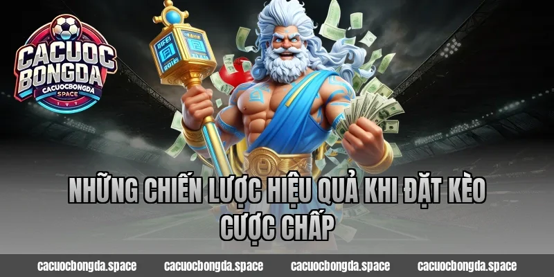 Những chiến lược hiệu quả khi đặt kèo cược chấp