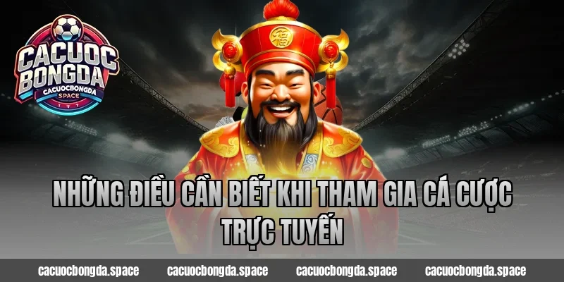 Những Điều Cần Biết Khi Tham Gia Cá Cược Trực Tuyến