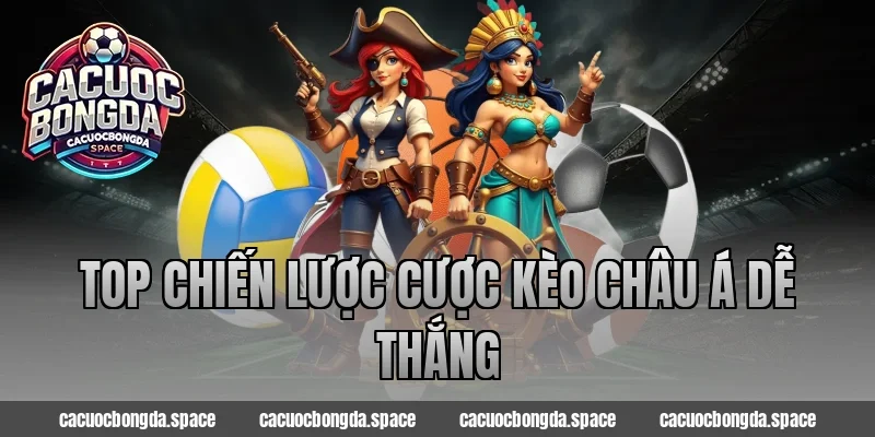 Top chiến lược cược kèo châu Á dễ thắng