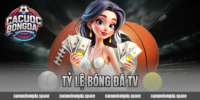 Khám Phá Tỷ Lệ Bóng Đá TV – Bí Quyết Soi Kèo Chuẩn Xác 2026