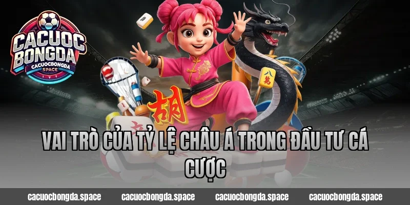 Vai trò của tỷ lệ châu á trong đầu tư cá cược