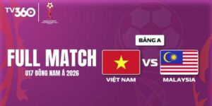 Đại Thắng Kết Quả U17 Việt Nam 4-0 U17 Malaysia Chấn Động